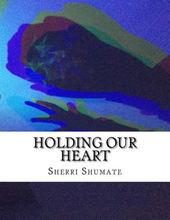 Holding Our Heart