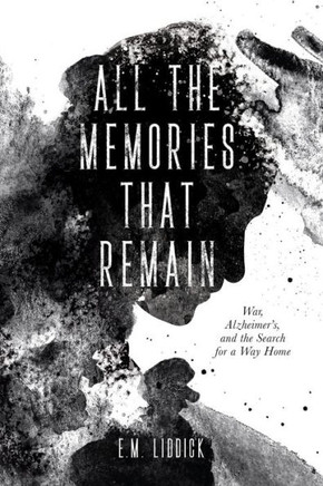 All The Memories That Remain: War, Alzheimer's, And The Search For A Way Home - 9781960146090