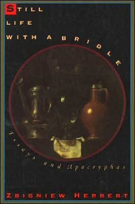 Still Life With A Bridle: Essays And Apocryphas
