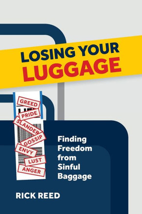 Losing Your Luggage: Finding Freedom From Sinful Baggage - 9781774841204