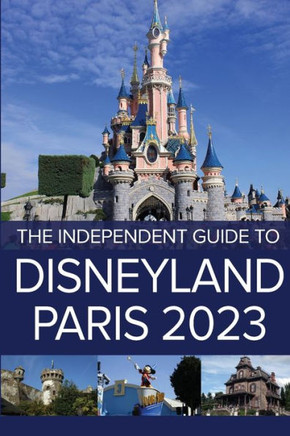 The Independent Guide To Disneyland Paris 2023 - 9781838277390