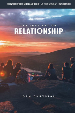 The Lost Art Of Relationship : A Journey To Find The Lost Commandment