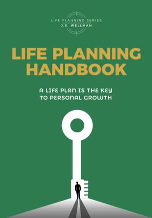 Life Planning Handbook: A Life Plan Is The Key To Personal Growth (Life Planning Series)