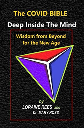 THE COVID BIBLE : Deep Inside The Mind - Wisdom from Beyond for the New Age