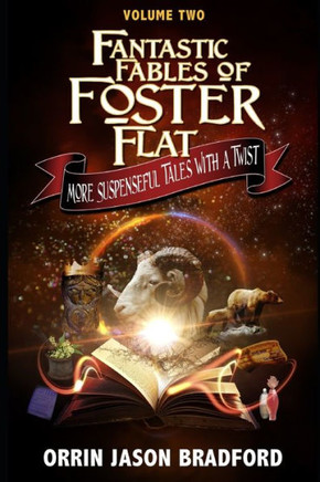 Fantastic Fables of Foster Flat Volume Two: More Suspenseful Tales with a Twist (Fantastic Fables Series)