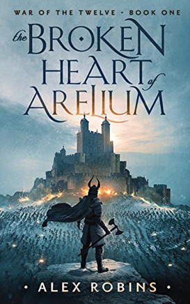 The Broken Heart of Arelium (War of the Twelve)