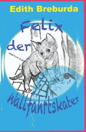 Felix, Der Wallfahrtskater (German Edition)