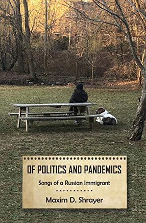 Of Politics and Pandemics : Song of a Russian Immigrant