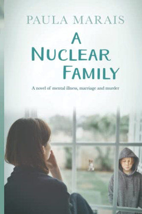 A Nuclear Family: A novel of mental Illness, marriage and murder (Women in Crisis)