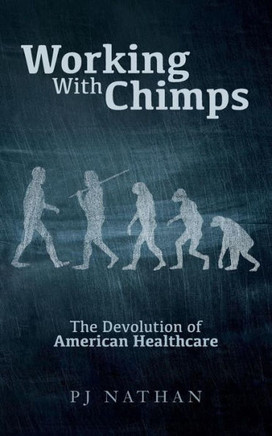 Working With Chimps: The Devolution Of American Healthcare