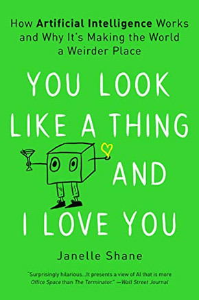 You Look Lika Thinand I Love You: Hoartifial Intelligence Workand Why It'saking the Worla Weirder ace -apeack