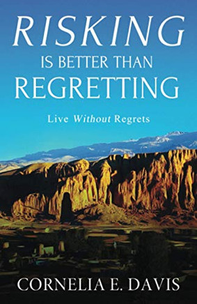 Risking Is Better Than Regretting: Live Without Regrets