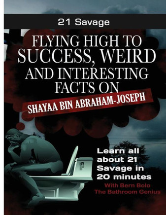 21 Savage: Flying High To Success, Weird And Interesting Facts On 21 Savage