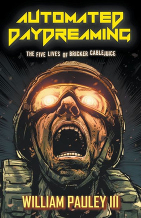 Automated Daydreaming: The Five Lives Of Bricker Cablejuice - 9781960190178