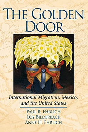 The Golden Door: International Migration, Mexico, And The United States