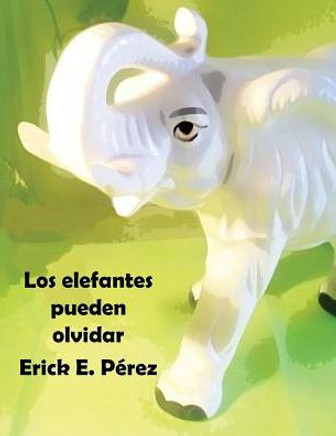 Los Elefantes Pueden Olvidar (Cuentos Para Sonar) (Spanish Edition)