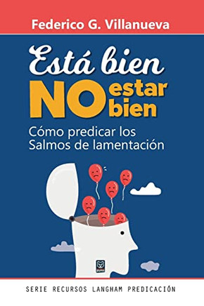 Est?Bien No Estar Bien: C?o Predicar Los Salmos De Lamentaci? (Spanish Edition)
