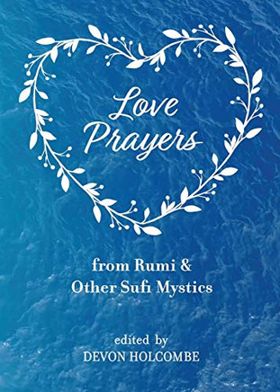 Love Prayers From Rumi & Other Sufi Mystics