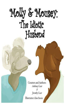 Molly & Mousey : The Idiotic Husband