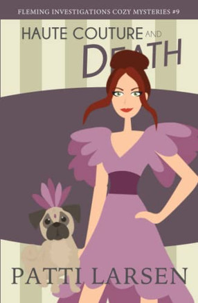 Haute Couture And Death (Fleming Investigations Cozy Mysteries)