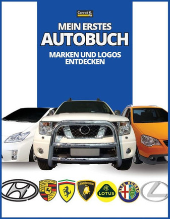 Mein erstes Autobuch: Marken und Logos entdecken, farbenfrohes Buch f? Kinder, Logos von Automarken mit sch?en Bildern von Autos aus der ganzen Welt, Automarken von A bis Z lernen. (German Edition)