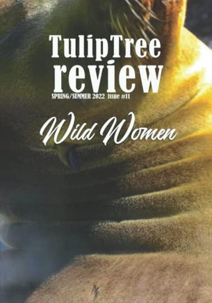 Tuliptree Review Spring/Summer 2022 Wild Women Issue #11