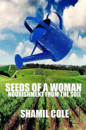 Seeds Of A Woman: Nourishment Of The Soil