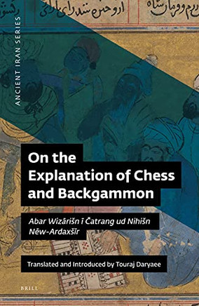 On the Explanation of Chess and Backgammon (Ancient Iran Series) (Volume 2)