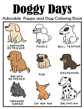 Doggy Days Adorable Puppy and Dog Coloring Book: Big Dog Coloring Book for Kids with More Than 100 Unique Illustrations