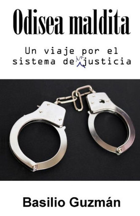 Odisea Maldita: Un Viaje Por El Sistema De Injusticia (Spanish Edition)