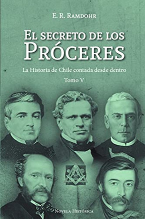 El Secreto De Los Pr?eres Tomo 5: La Historia De Chile Contada Desde Dentro (Spanish Edition)
