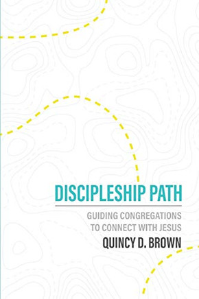 Discipleship Path : Guiding Congregations to Connect People with Jesus