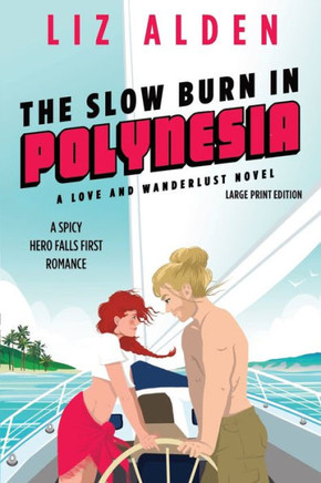 The Slow Burn In Polynesia: Large Print Edition - 9781954705333