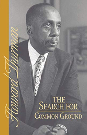 The Search for Common Ground (A Howard Thurman book)