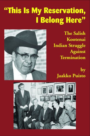 This Is My Reservation, I Belong Here : The Salish Kootenai Indian Struggle Against Termination