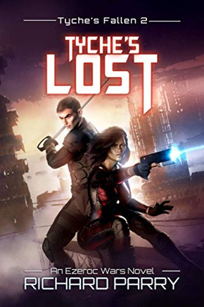 Tyche's Lost: A Space Opera Adventure Epic (Ezeroc Wars: Tyche's Fallen)
