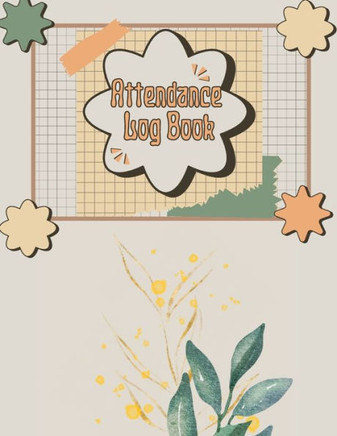 Attendance Log Book For Teachers: Class Record Book, Teacher Gifts Attendance Register Book. ??Attendance Tracking Chart For Teachers, Employees, Staff - 9781803986593