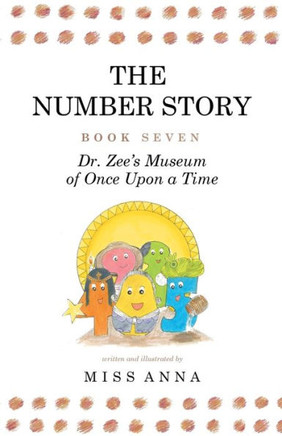 The Number Story 7 And 8: Dr. Zee's Museum Of Once Upon A Time And Dr. Zee Gets A Hand To Tell Time