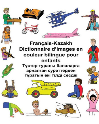 Français-Kazakh Dictionnaire D?Images En Couleur Bilingue Pour Enfants (Freebilingualbooks.Com) (French Edition)