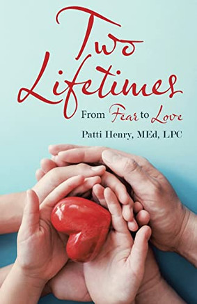 Two Lifetimes: From Fear To Love