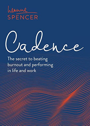 Cadence: The secret to beating burnout and performing in life and work