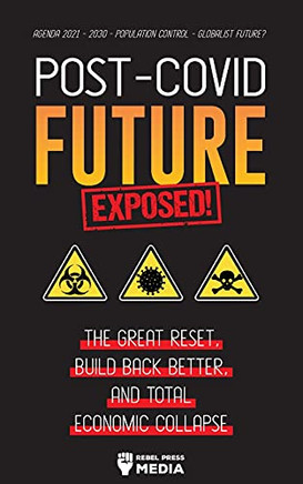 Post-Covid Future Exposed!: The Great Reset, Build Back Better And Total Economic Collapse - Agenda 2021 - 2030 - Population Control - Globalist Future? (Anonymous Truth Leaks)