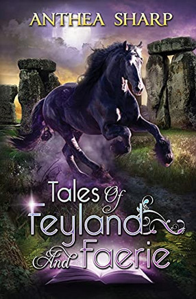 Tales Of Feyland And Faerie: Eight Magical Stories