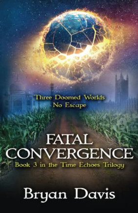 Fatal Convergence (Time Echoes Trilogy V3)