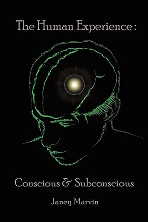 Conscious And Subconscious The Human Experience - 9781638120469