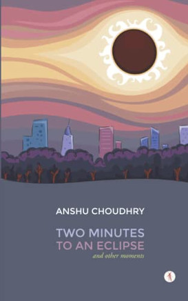Two Minutes To An Eclipse And Other Moments