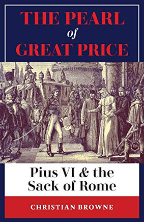 The arl ofuat Price: Pius VI & theack of Rome by Chrisan Browne
