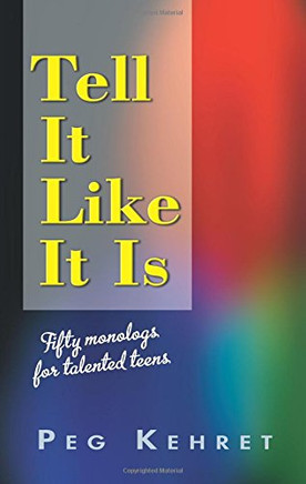 Tell It Like It Is: Fifty Monologues for Talented Teens