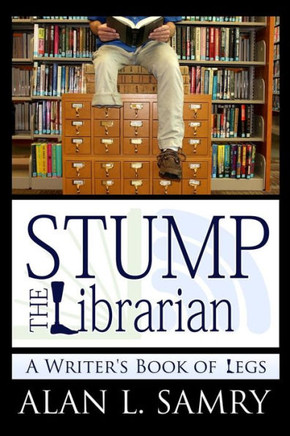 Stump The Librarian : A Writer'S Book Of Legs - 9781945190339