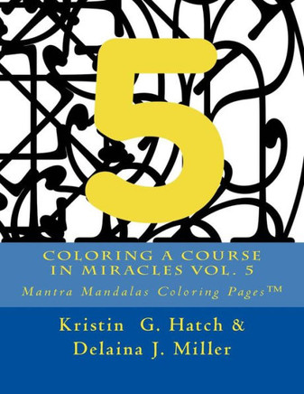 Coloring A Course in Miracles Vol. 5: Mantra Mandalas Coloring Pages?